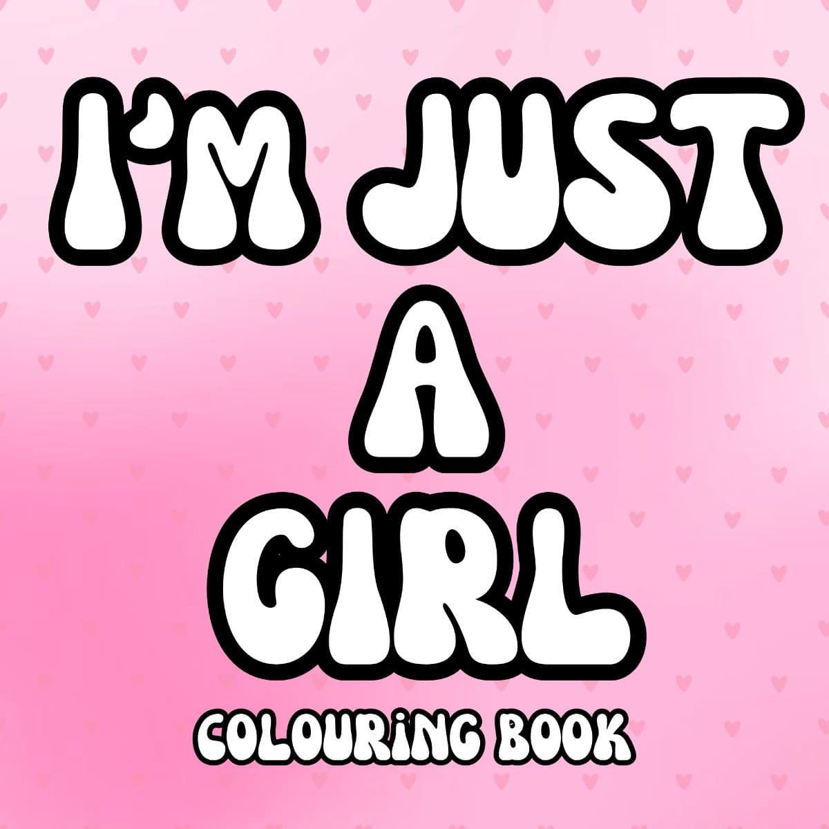 I'm Just a girl - Colouring Book